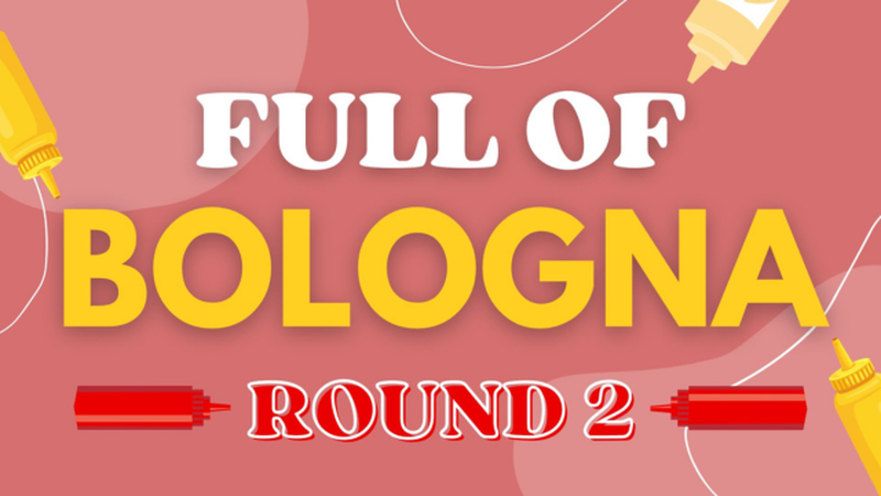 Full of Bologna - Round 2